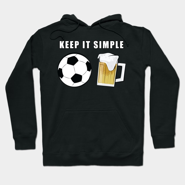 Keep It Simple - Football / Soccer and Beer Hoodie by DesignWood-Sport